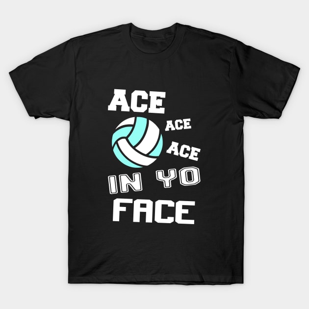 Ace Ace in yo face T-Shirt by Stoney09